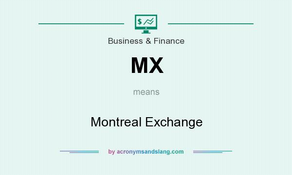 What does MX mean? It stands for Montreal Exchange