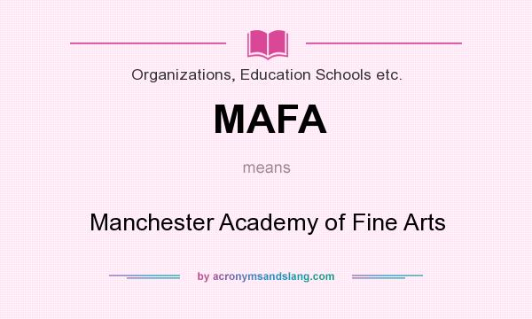 What does MAFA mean? It stands for Manchester Academy of Fine Arts