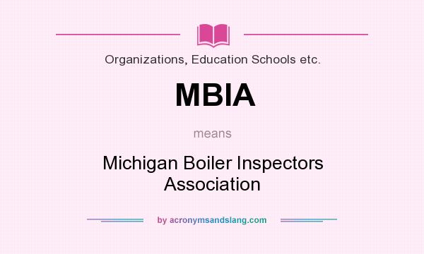 What does MBIA mean? It stands for Michigan Boiler Inspectors Association