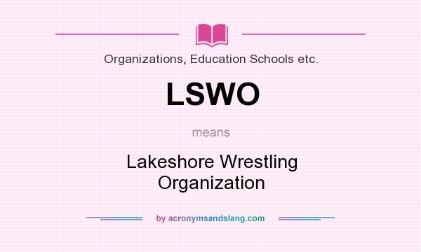 What does LSWO mean? It stands for Lakeshore Wrestling Organization
