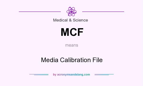 What does MCF mean? It stands for Media Calibration File