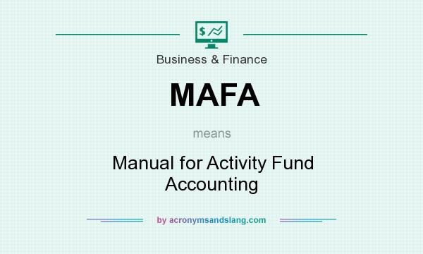 What does MAFA mean? It stands for Manual for Activity Fund Accounting