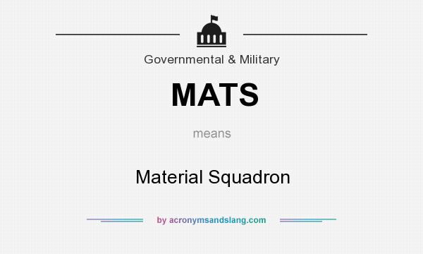 What does MATS mean? It stands for Material Squadron