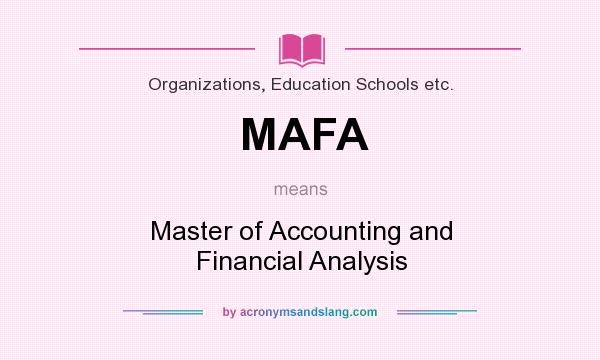 What does MAFA mean? It stands for Master of Accounting and Financial Analysis
