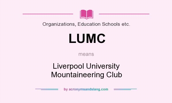 What does LUMC mean? It stands for Liverpool University Mountaineering Club