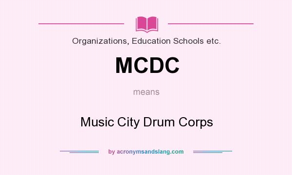 What does MCDC mean? It stands for Music City Drum Corps