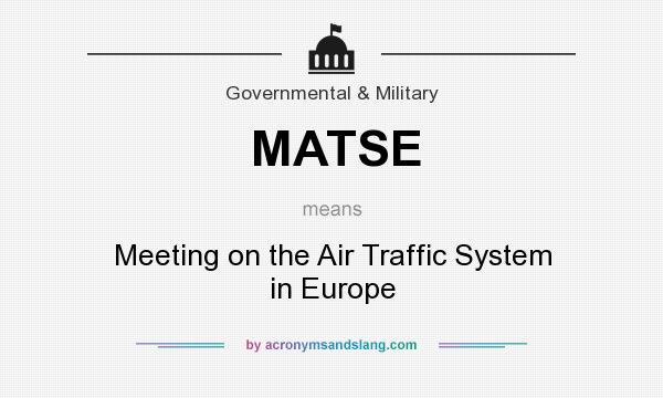What does MATSE mean? It stands for Meeting on the Air Traffic System in Europe