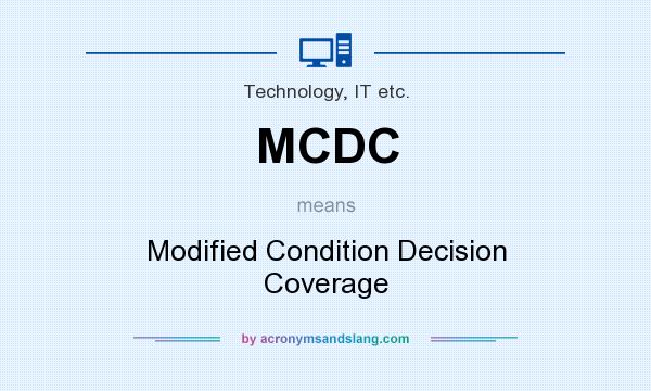 What does MCDC mean? It stands for Modified Condition Decision Coverage