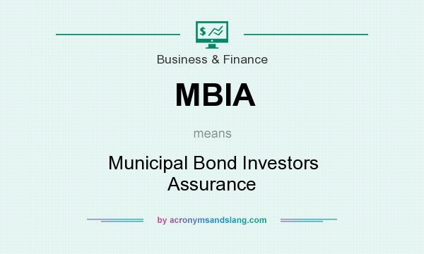 What does MBIA mean? It stands for Municipal Bond Investors Assurance