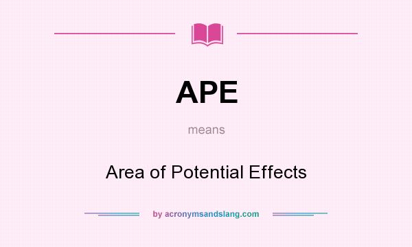 What does APE mean? It stands for Area of Potential Effects