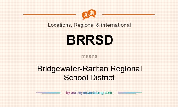 What does BRRSD mean? It stands for Bridgewater-Raritan Regional School District
