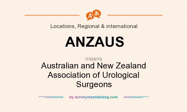 What does ANZAUS mean? It stands for Australian and New Zealand Association of Urological Surgeons
