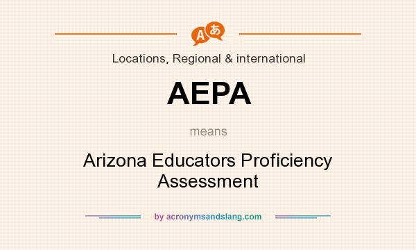 What does AEPA mean? It stands for Arizona Educators Proficiency Assessment