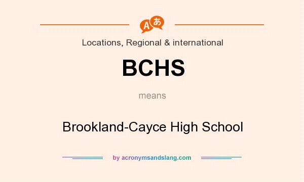 What does BCHS mean? It stands for Brookland-Cayce High School