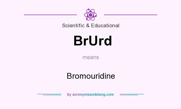 What does BrUrd mean? It stands for Bromouridine