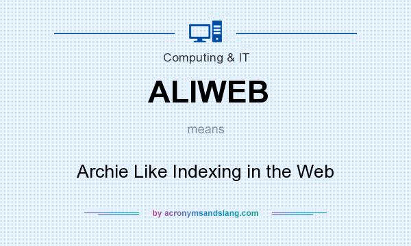What does ALIWEB mean? It stands for Archie Like Indexing in the Web