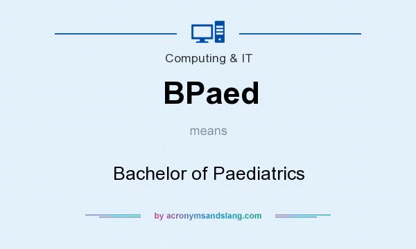 What does BPaed mean? It stands for Bachelor of Paediatrics