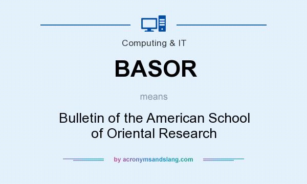 What does BASOR mean? It stands for Bulletin of the American School of Oriental Research