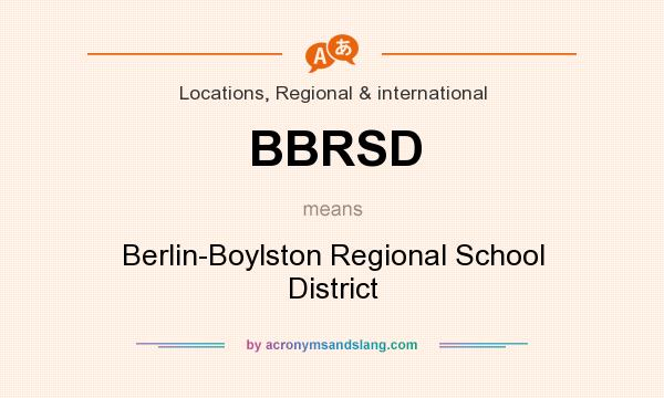 What does BBRSD mean? It stands for Berlin-Boylston Regional School District