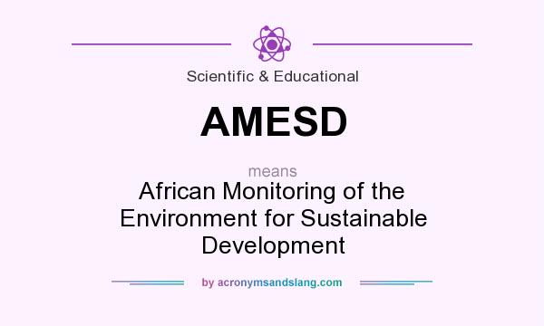 What does AMESD mean? It stands for African Monitoring of the Environment for Sustainable Development