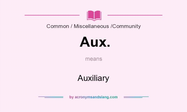 What does Aux. mean? It stands for Auxiliary