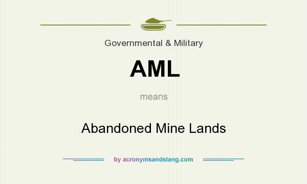 What does AML mean? It stands for Abandoned Mine Lands
