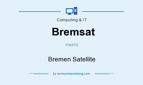 What does Bremsat mean? It stands for Bremen Satellite