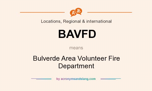 What does BAVFD mean? It stands for Bulverde Area Volunteer Fire Department