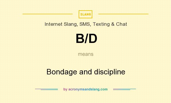 What does B/D mean? It stands for Bondage and discipline