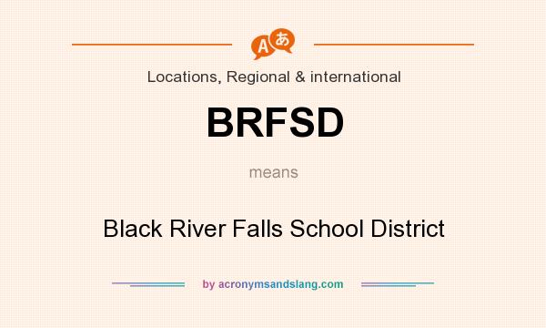 What does BRFSD mean? It stands for Black River Falls School District