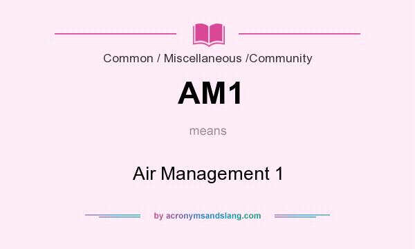 What does AM1 mean? It stands for Air Management 1