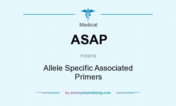 What does ASAP mean? It stands for Allele Specific Associated Primers