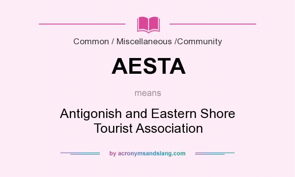 What does AESTA mean? It stands for Antigonish and Eastern Shore Tourist Association