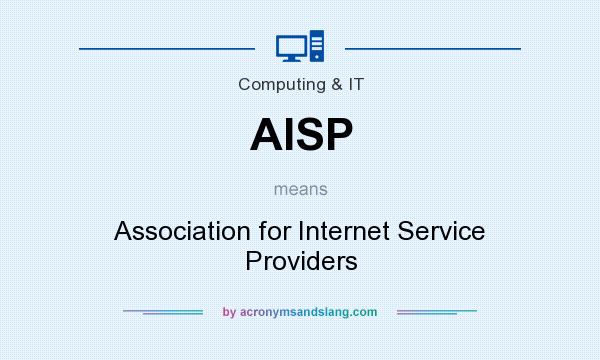 What does AISP mean? It stands for Association for Internet Service Providers