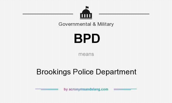 What does BPD mean? It stands for Brookings Police Department