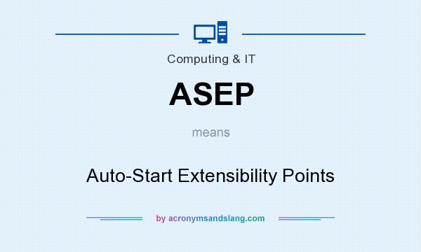 What does ASEP mean? It stands for Auto-Start Extensibility Points