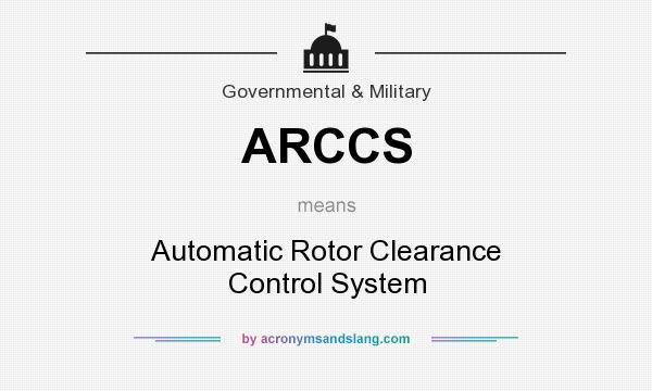 What does ARCCS mean? It stands for Automatic Rotor Clearance Control System