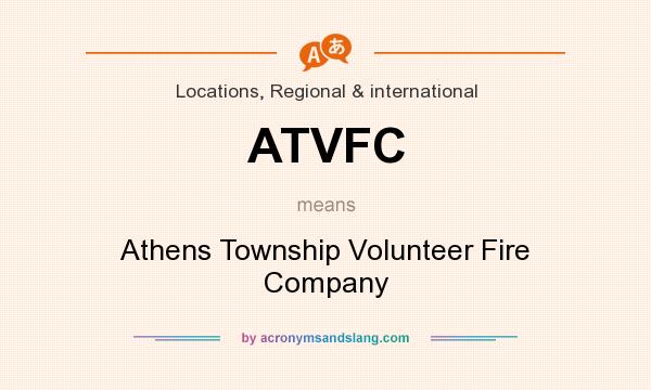What does ATVFC mean? It stands for Athens Township Volunteer Fire Company