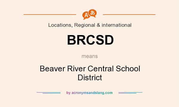 What does BRCSD mean? It stands for Beaver River Central School District