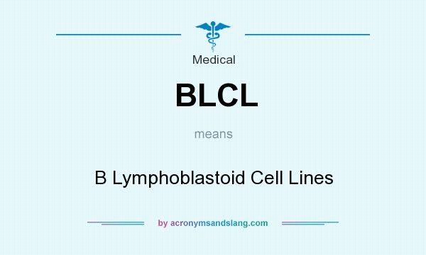 What does BLCL mean? It stands for B Lymphoblastoid Cell Lines