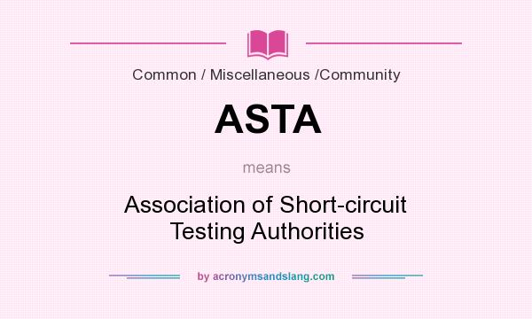 What does ASTA mean? It stands for Association of Short-circuit Testing Authorities