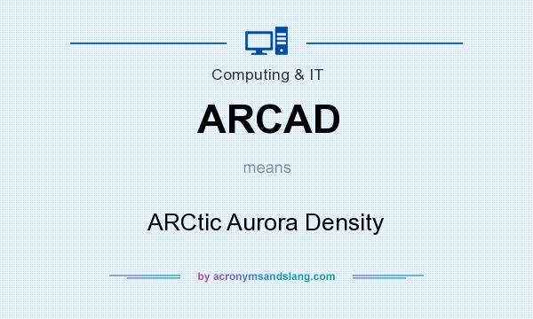 What does ARCAD mean? It stands for ARCtic Aurora Density