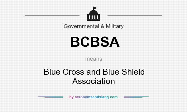 What does BCBSA mean? It stands for Blue Cross and Blue Shield Association