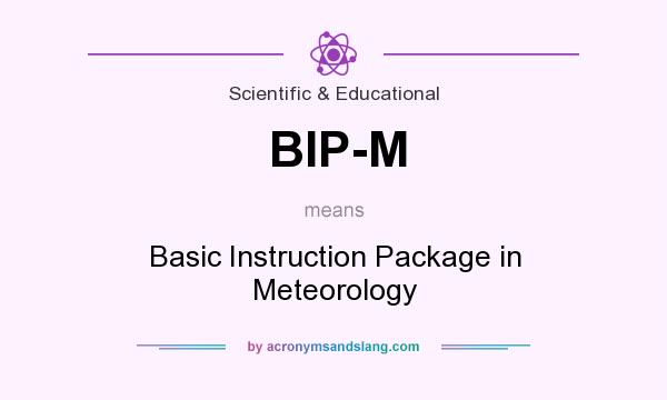 What does BIP-M mean? It stands for Basic Instruction Package in Meteorology