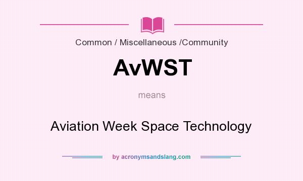 What does AvWST mean? It stands for Aviation Week Space Technology