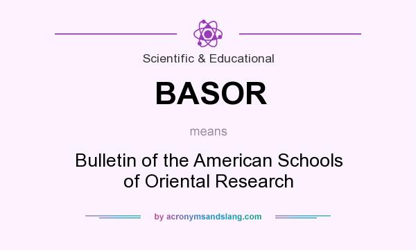 What does BASOR mean? It stands for Bulletin of the American Schools of Oriental Research