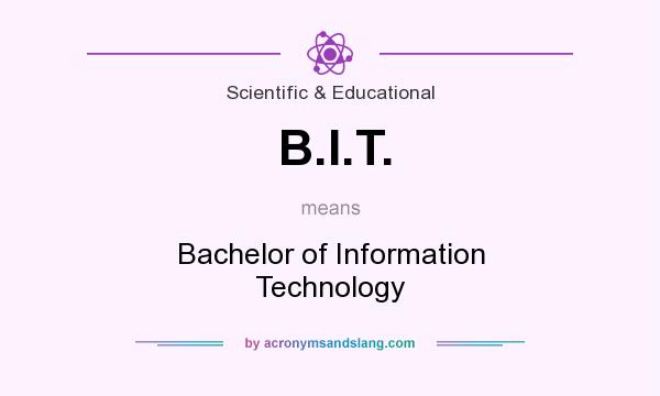 What does B.I.T. mean? It stands for Bachelor of Information Technology