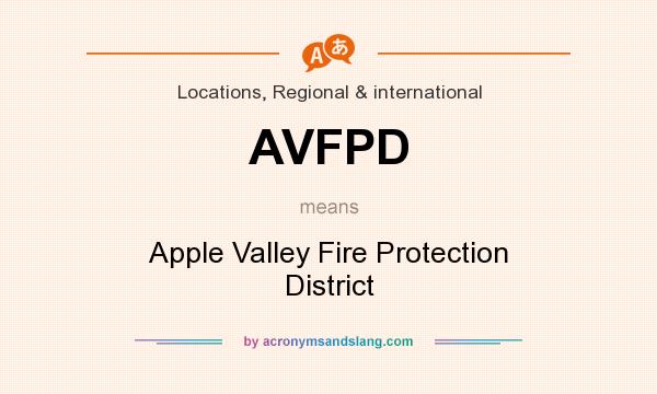 What does AVFPD mean? It stands for Apple Valley Fire Protection District