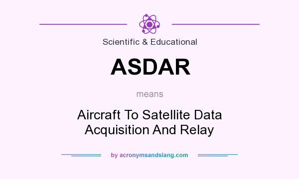 What does ASDAR mean? It stands for Aircraft To Satellite Data Acquisition And Relay