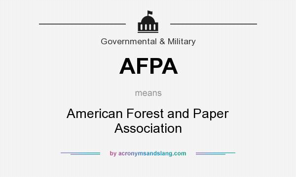 What does AFPA mean? It stands for American Forest and Paper Association